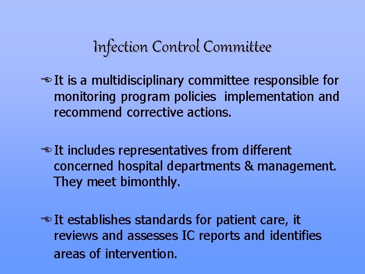 Infection Control Committee E It is a multidisciplinary committee responsible for monitoring program policies