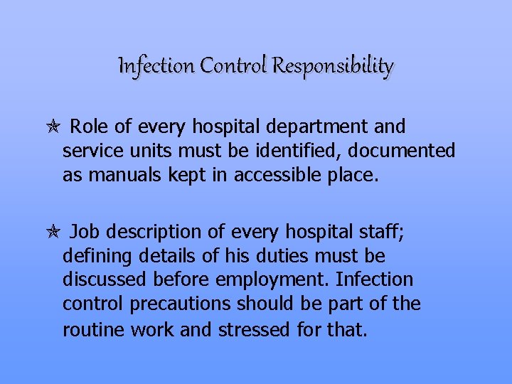Infection Control Responsibility Role of every hospital department and service units must be identified,