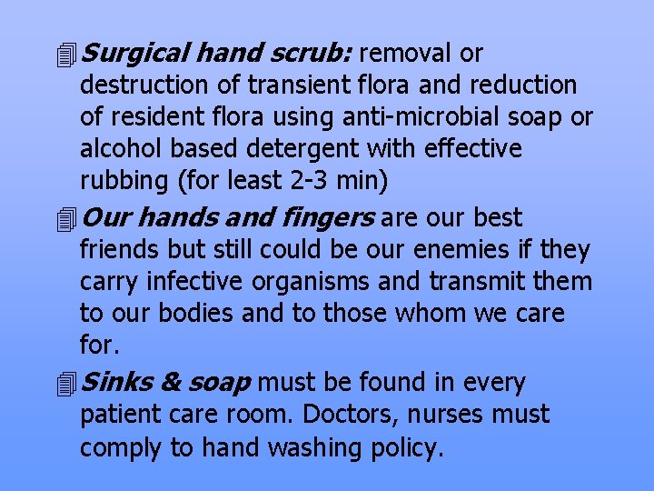 4 Surgical hand scrub: removal or destruction of transient flora and reduction of resident