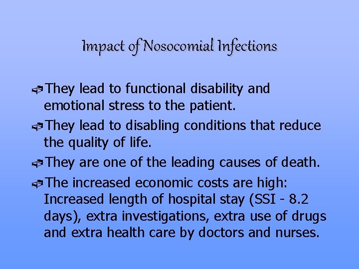 Impact of Nosocomial Infections ãThey lead to functional disability and emotional stress to the