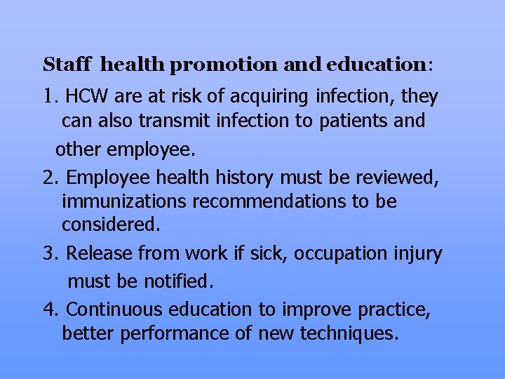 Staff health promotion and education: 1. HCW are at risk of acquiring infection, they