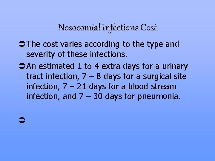 Nosocomial Infections Cost Ü The cost varies according to the type and severity of