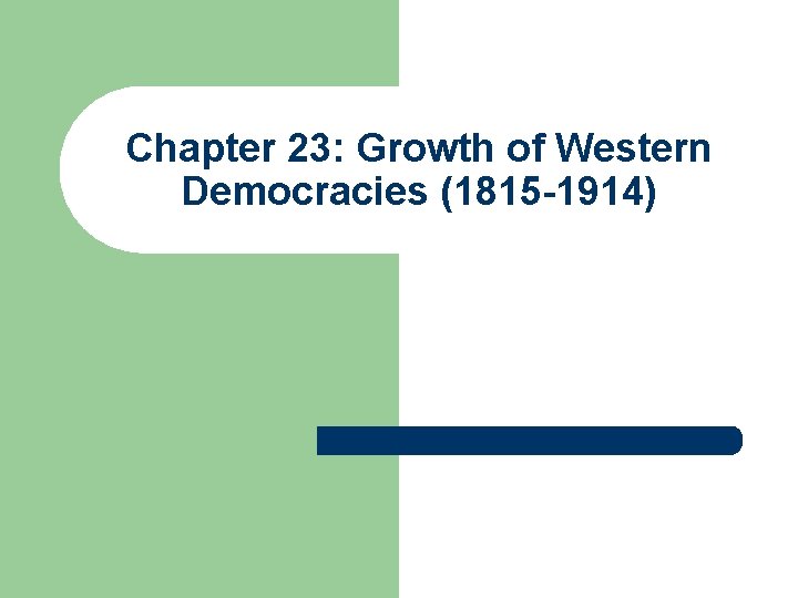 Chapter 23: Growth of Western Democracies (1815 -1914) 