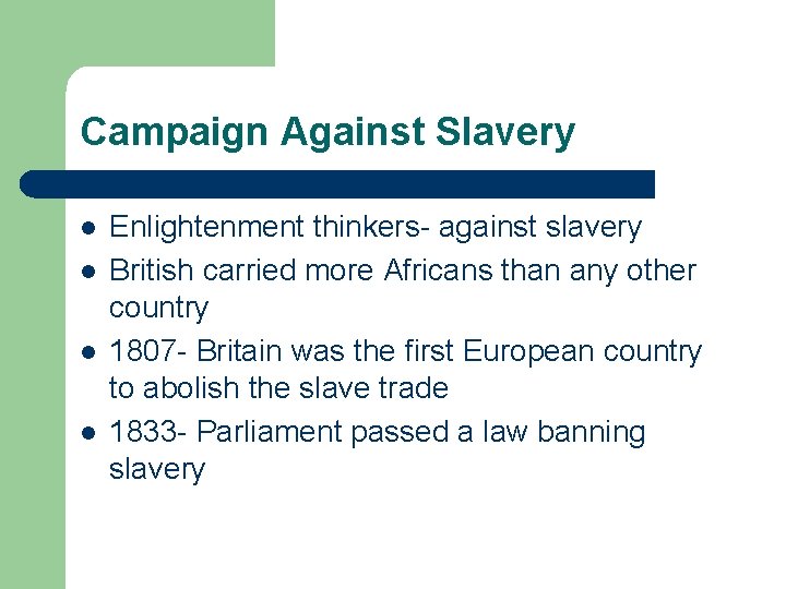 Campaign Against Slavery l l Enlightenment thinkers- against slavery British carried more Africans than
