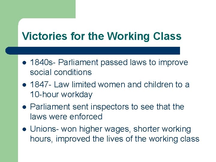 Victories for the Working Class l l 1840 s- Parliament passed laws to improve