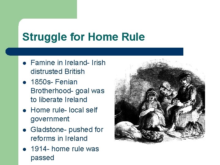 Struggle for Home Rule l l l Famine in Ireland- Irish distrusted British 1850