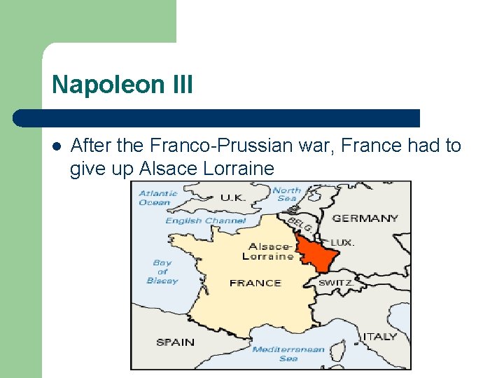 Napoleon III l After the Franco-Prussian war, France had to give up Alsace Lorraine