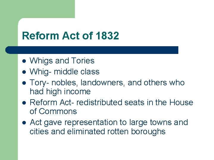 Reform Act of 1832 l l l Whigs and Tories Whig- middle class Tory-
