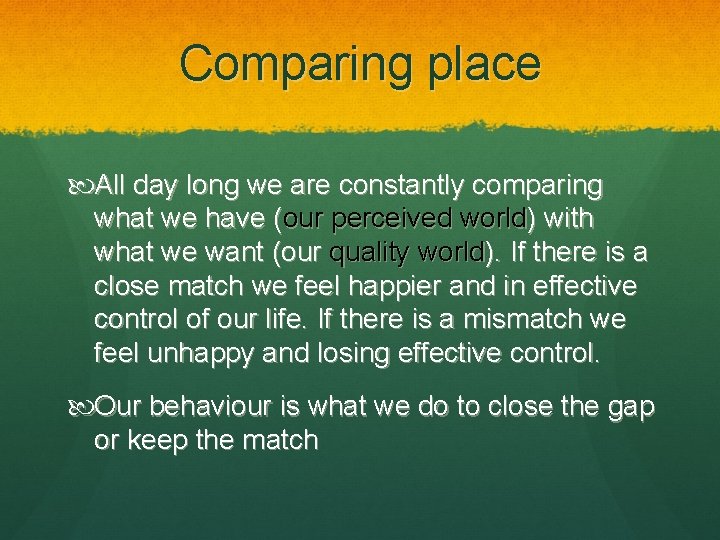 Comparing place All day long we are constantly comparing what we have (our perceived