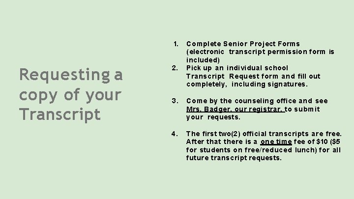 1. Requesting a copy of your Transcript 2. Complete Senior Project Forms (electronic transcript