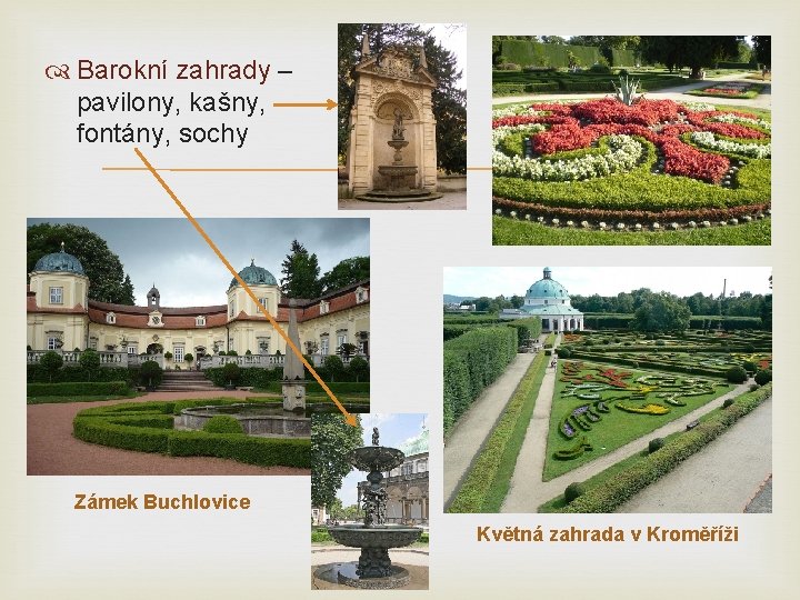  Barokní zahrady – pavilony, kašny, fontány, sochy Zámek Buchlovice Květná zahrada v Kroměříži