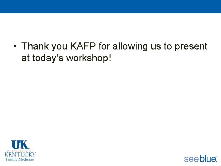  • Thank you KAFP for allowing us to present at today’s workshop! 