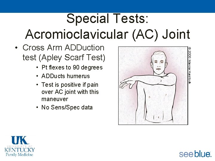 Special Tests: Acromioclavicular (AC) Joint • Cross Arm ADDuction test (Apley Scarf Test) •