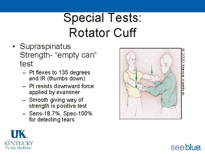 Special Tests: Rotator Cuff • Supraspinatus Strength- “empty can” test – Pt flexes to