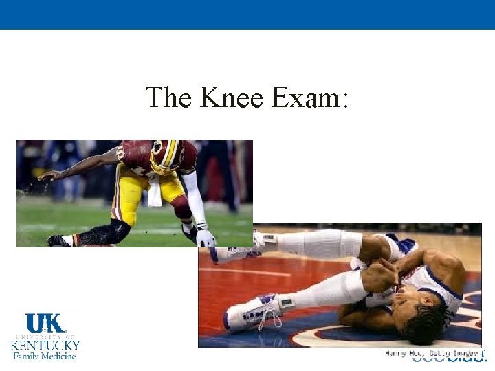 The Knee Exam: 