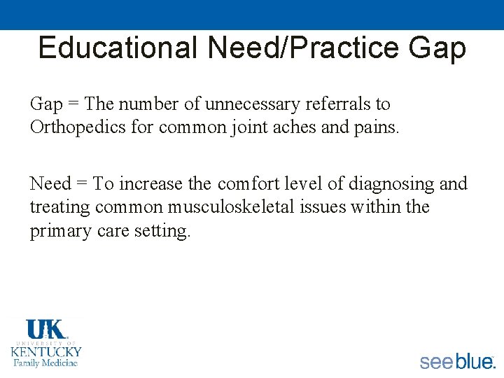 Educational Need/Practice Gap = The number of unnecessary referrals to Orthopedics for common joint