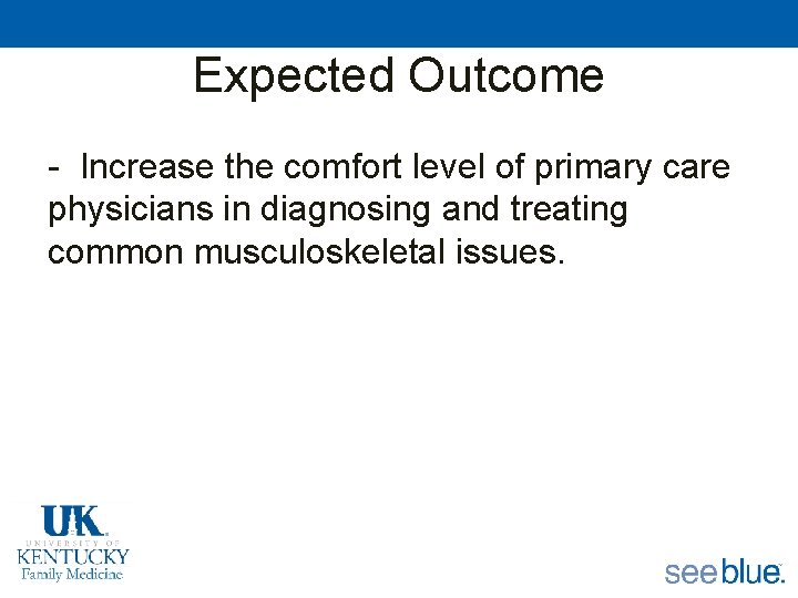 Expected Outcome - Increase the comfort level of primary care physicians in diagnosing and