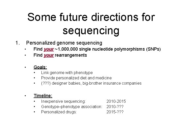 Some future directions for sequencing 1. Personalized genome sequencing • • Find your ~1, Some future directions for sequencing 1. Personalized genome sequencing • • Find your ~1,