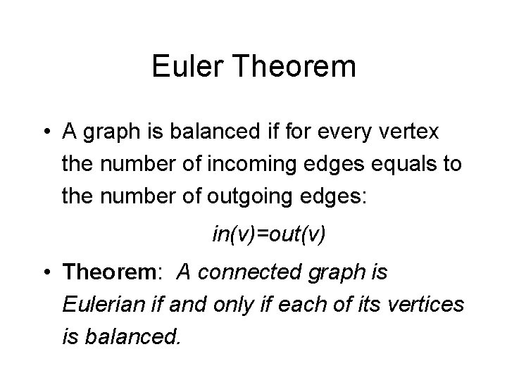 Euler Theorem • A graph is balanced if for every vertex the number of Euler Theorem • A graph is balanced if for every vertex the number of