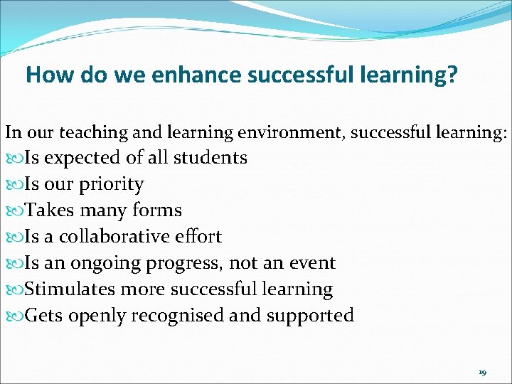 How do we enhance successful learning? In our teaching and learning environment, successful learning: