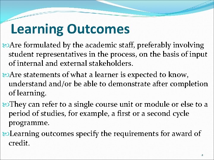 Learning Outcomes Are formulated by the academic staff, preferably involving student representatives in the