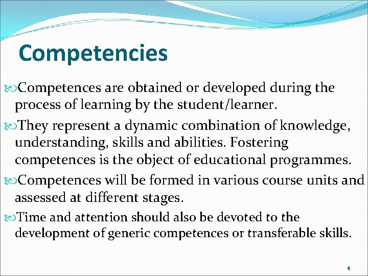 Competencies Competences are obtained or developed during the process of learning by the student/learner.