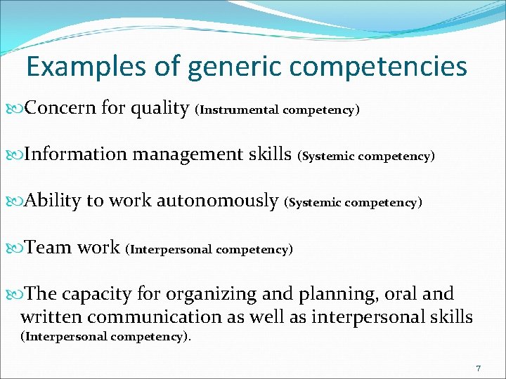 Examples of generic competencies Concern for quality (Instrumental competency) Information management skills (Systemic competency)