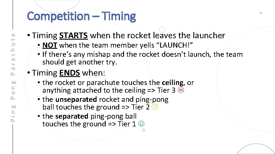 Ping Pong Parachute Competition – Timing • Timing STARTS when the rocket leaves the