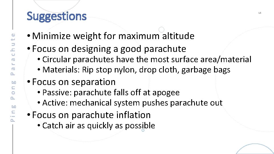 Ping Pong Parachute Suggestions • Minimize weight for maximum altitude • Focus on designing