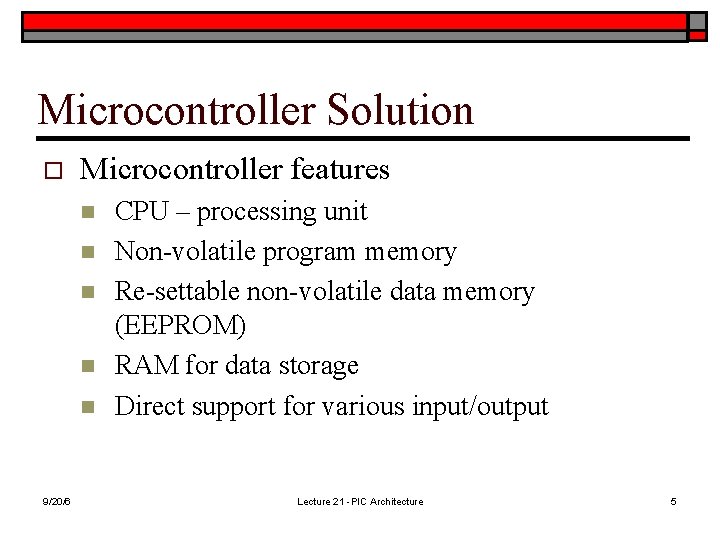 Microcontroller Solution o Microcontroller features n n n 9/20/6 CPU – processing unit Non-volatile