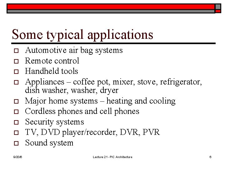 Some typical applications o o o o o 9/20/6 Automotive air bag systems Remote