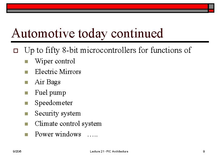 Automotive today continued o Up to fifty 8 -bit microcontrollers for functions of n