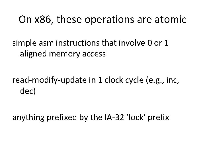 On x 86, these operations are atomic simple asm instructions that involve 0 or