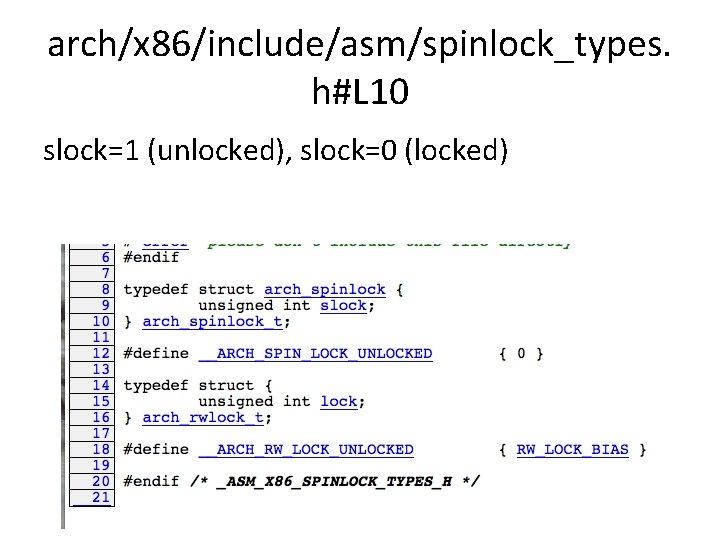 arch/x 86/include/asm/spinlock_types. h#L 10 slock=1 (unlocked), slock=0 (locked) 