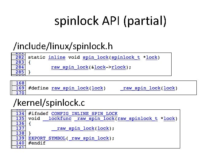 spinlock API (partial) /include/linux/spinlock. h /kernel/spinlock. c 