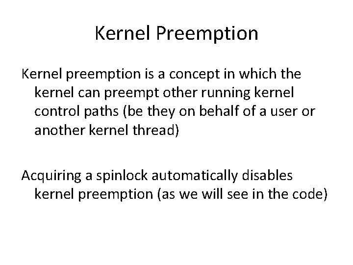 Kernel Preemption Kernel preemption is a concept in which the kernel can preempt other