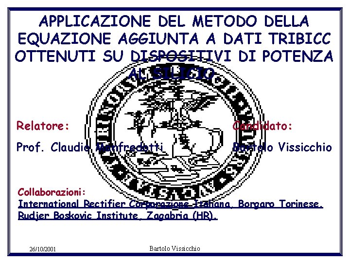 APPLICAZIONE DEL METODO DELLA EQUAZIONE AGGIUNTA A DATI TRIBICC OTTENUTI SU DISPOSITIVI DI POTENZA