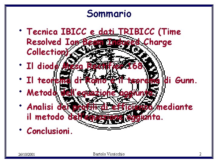 Sommario • • • Tecnica IBICC e dati TRIBICC (Time Resolved Ion Beam Induced