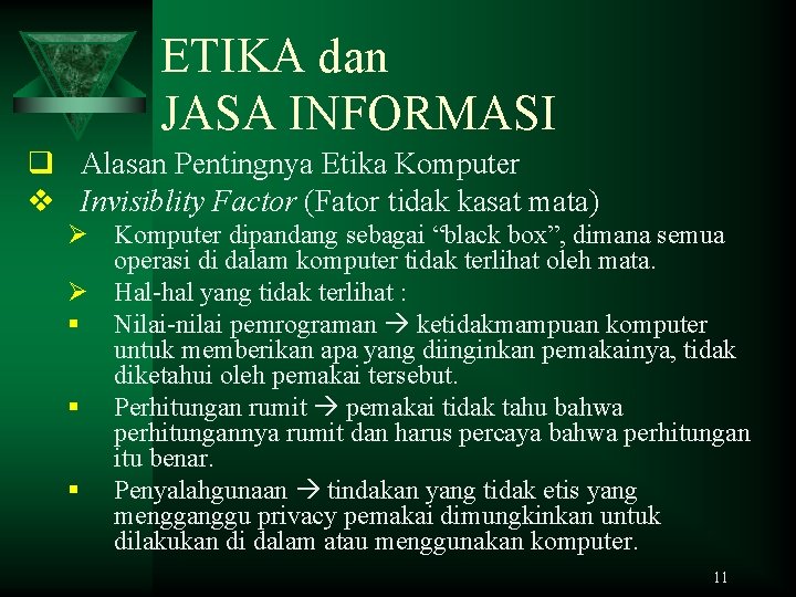 ETIKA dan JASA INFORMASI q Alasan Pentingnya Etika Komputer v Invisiblity Factor (Fator tidak