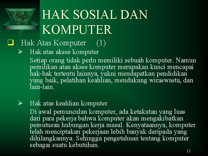 HAK SOSIAL DAN KOMPUTER q Hak Atas Komputer (1) Ø Hak atas akses komputer