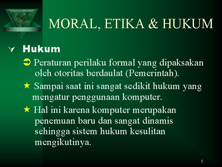 MORAL, ETIKA & HUKUM Ú Hukum Peraturan perilaku formal yang dipaksakan oleh otoritas berdaulat