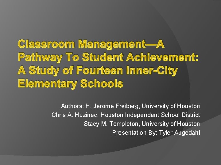 Classroom Management—A Pathway To Student Achievement: A Study of Fourteen Inner-City Elementary Schools Authors: