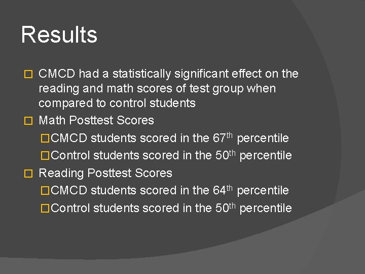 Results CMCD had a statistically significant effect on the reading and math scores of
