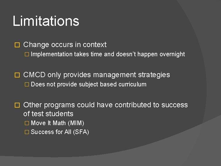 Limitations � Change occurs in context � Implementation takes time and doesn’t happen overnight