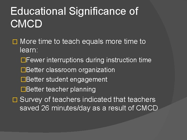 Educational Significance of CMCD � More time to teach equals more time to learn: