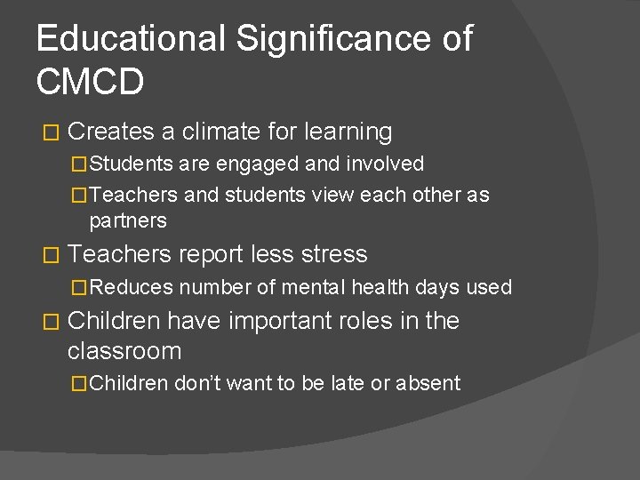 Educational Significance of CMCD � Creates a climate for learning �Students are engaged and