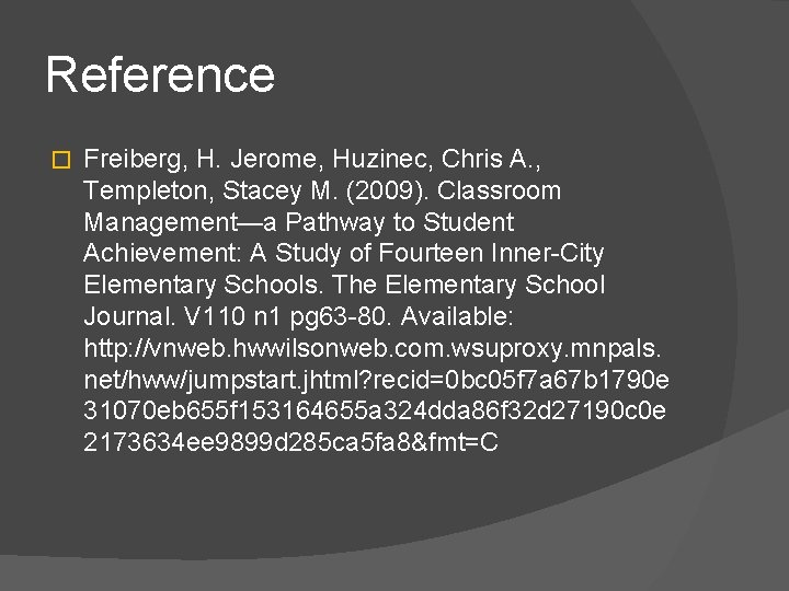 Reference � Freiberg, H. Jerome, Huzinec, Chris A. , Templeton, Stacey M. (2009). Classroom