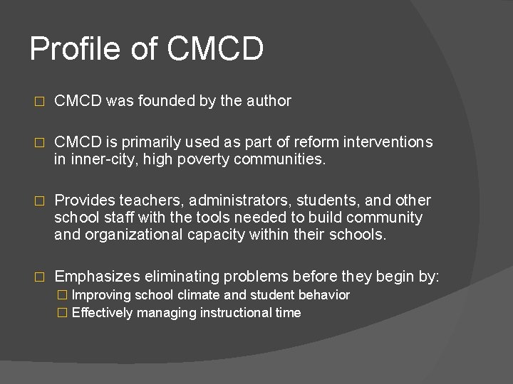 Profile of CMCD � CMCD was founded by the author � CMCD is primarily