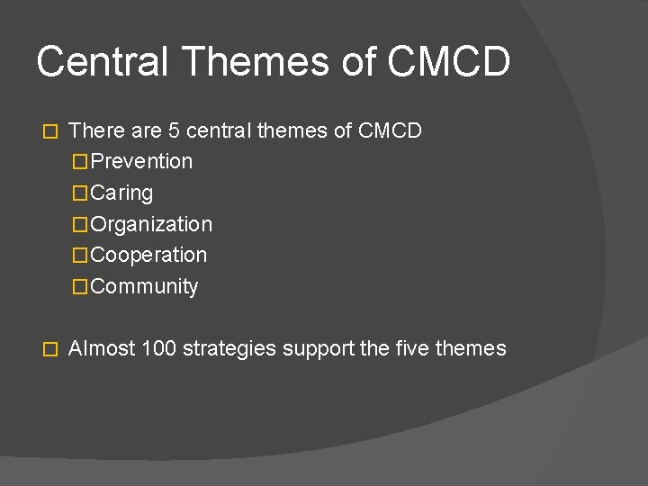 Central Themes of CMCD � There are 5 central themes of CMCD �Prevention �Caring