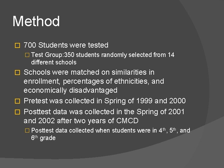 Method � 700 Students were tested � Test Group: 350 students randomly selected from